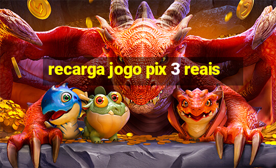 recarga jogo pix 3 reais