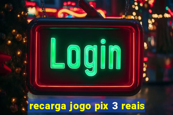 recarga jogo pix 3 reais