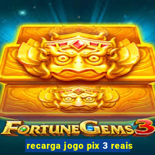 recarga jogo pix 3 reais