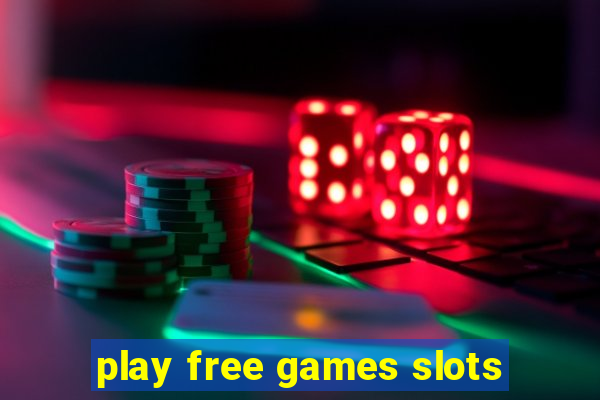 play free games slots