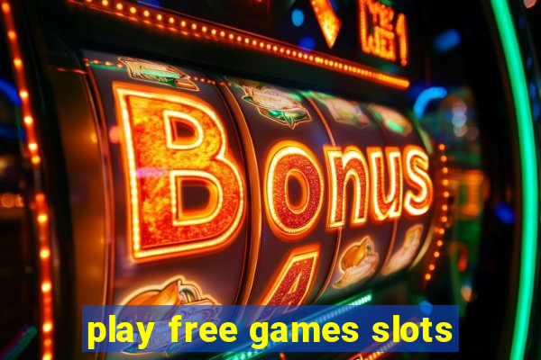 play free games slots