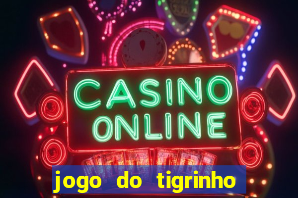 jogo do tigrinho play store