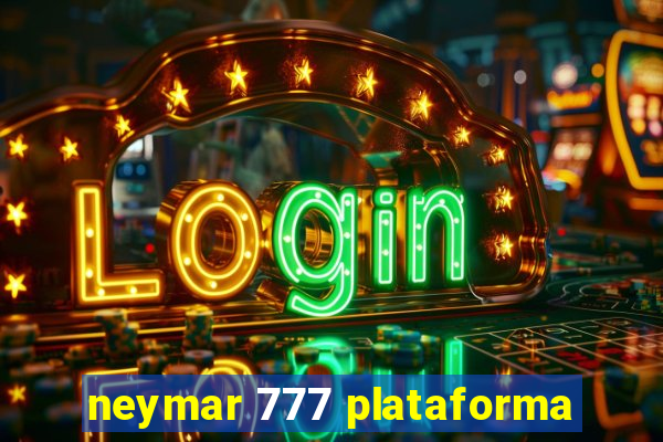 neymar 777 plataforma