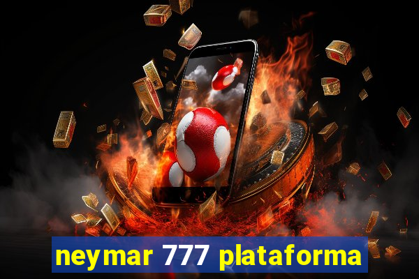 neymar 777 plataforma