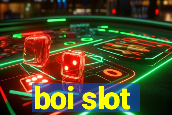 boi slot