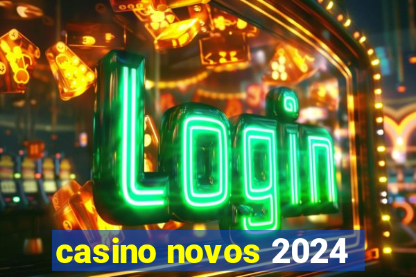 casino novos 2024