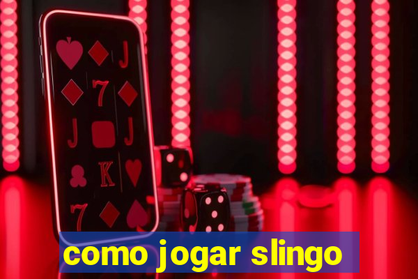 como jogar slingo