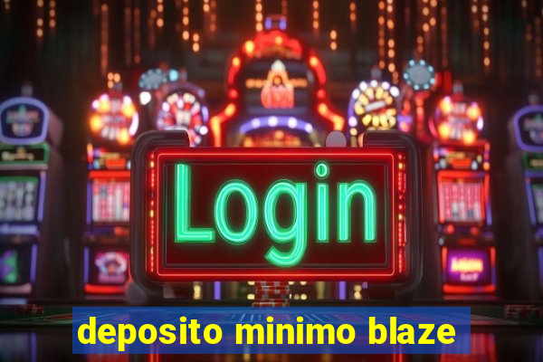 deposito minimo blaze