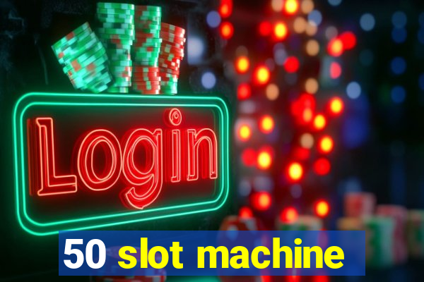 50 slot machine