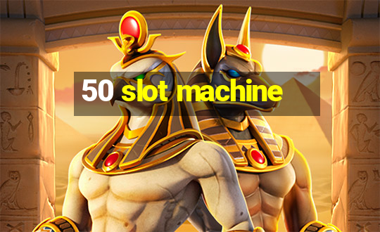 50 slot machine