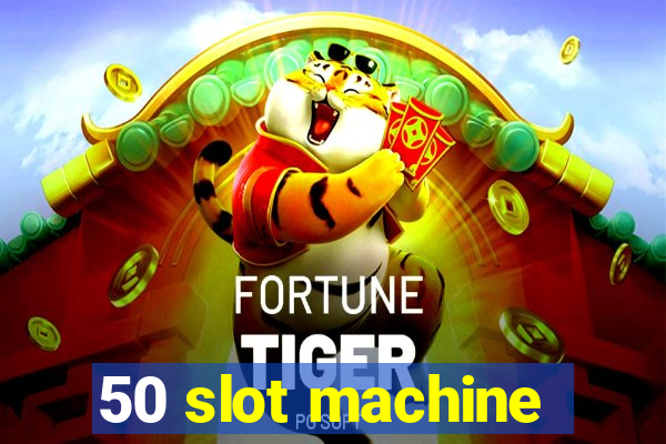 50 slot machine