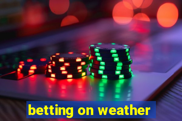 betting on weather