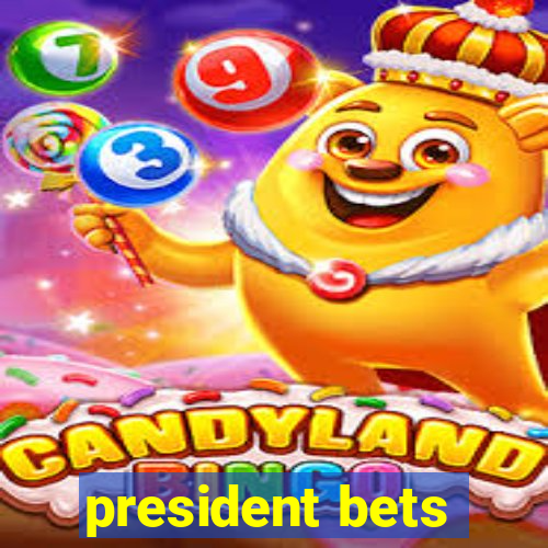 president bets