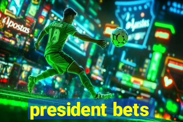 president bets