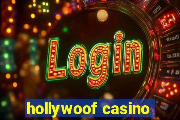 hollywoof casino