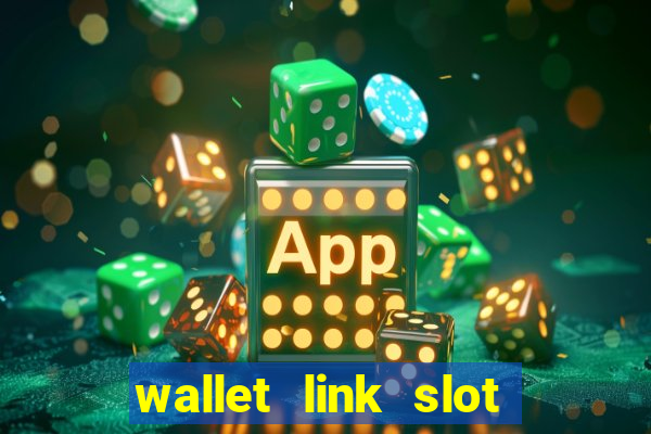 wallet link slot ???10??? 100