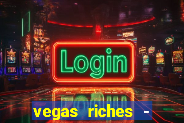 vegas riches - casino games