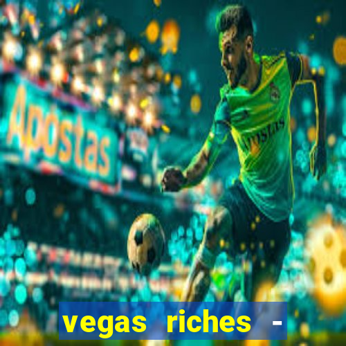 vegas riches - casino games