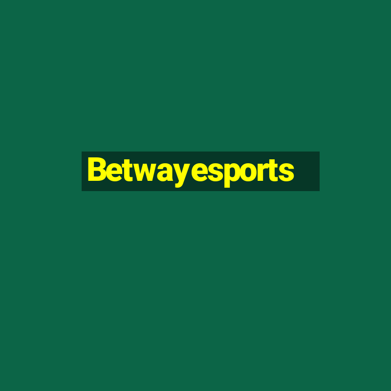 Betwayesports