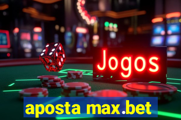 aposta max.bet