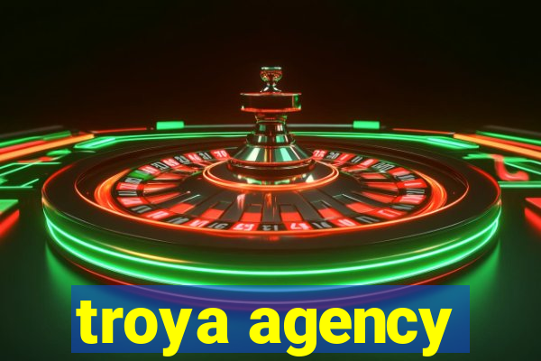 troya agency