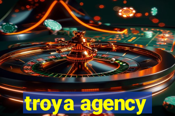 troya agency