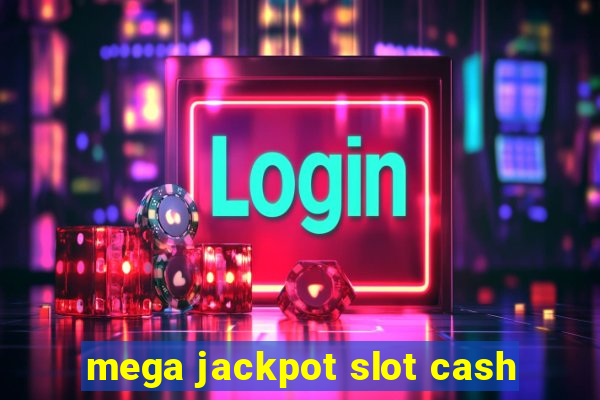 mega jackpot slot cash