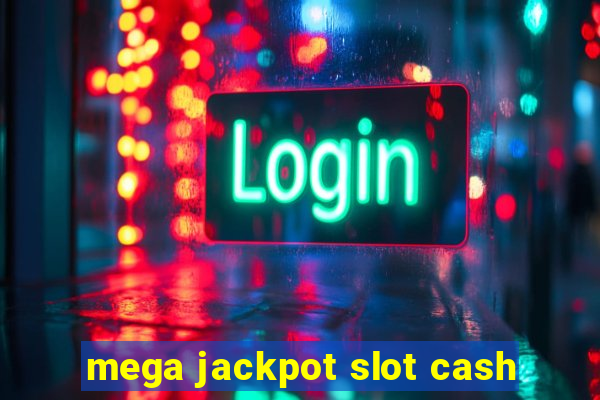 mega jackpot slot cash