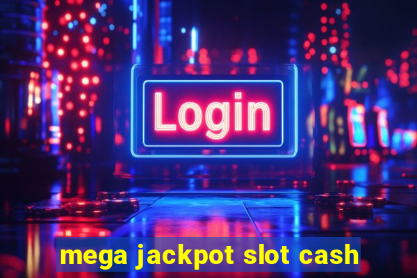 mega jackpot slot cash