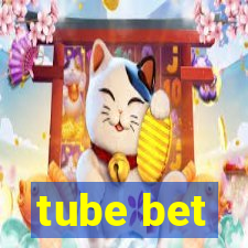 tube bet