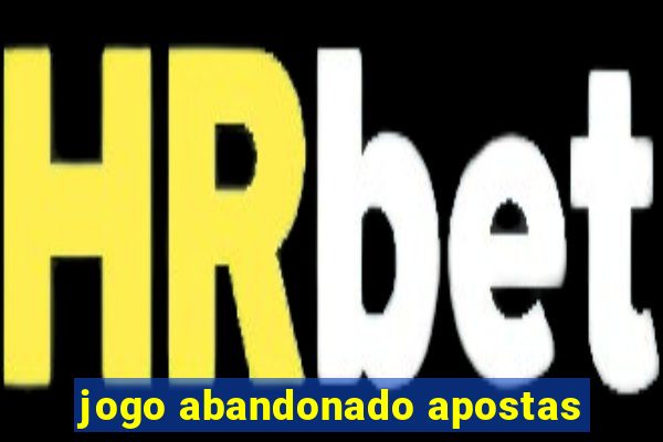 jogo abandonado apostas