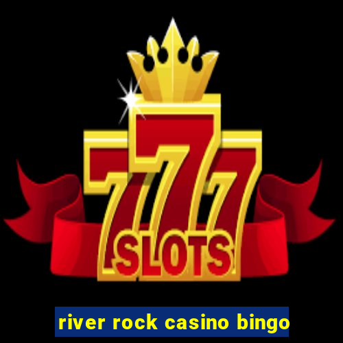 river rock casino bingo