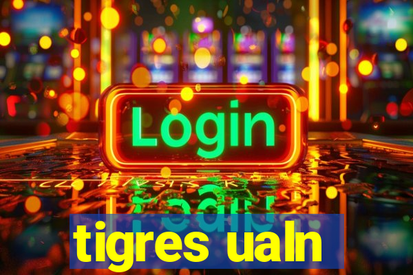 tigres ualn