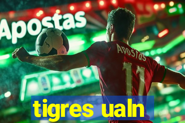 tigres ualn