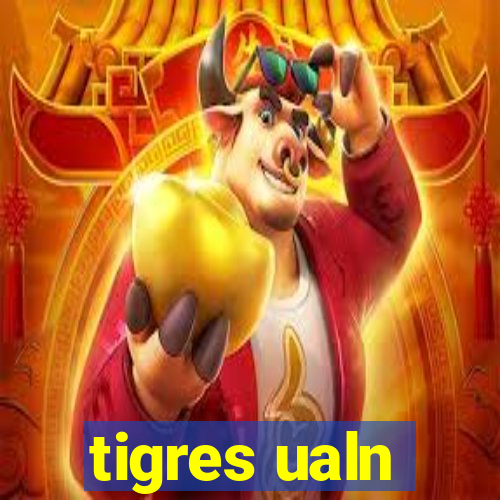 tigres ualn