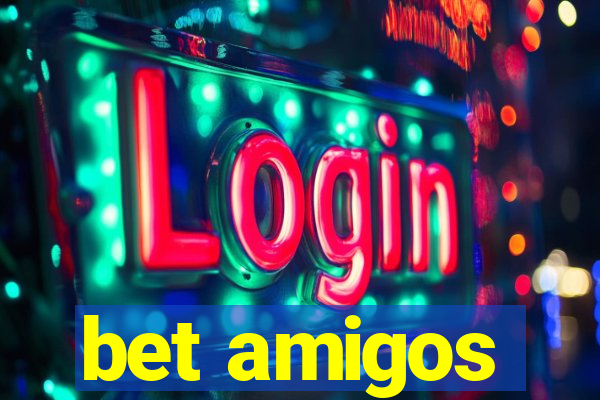 bet amigos