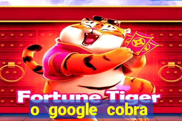 o google cobra taxa de saque de jogos