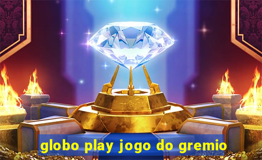 globo play jogo do gremio