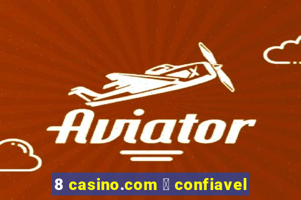 8 casino.com 茅 confiavel