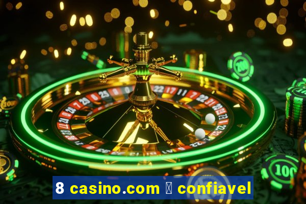 8 casino.com 茅 confiavel