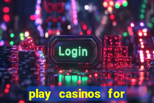 play casinos for real money