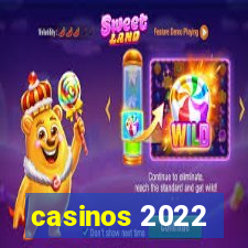 casinos 2022