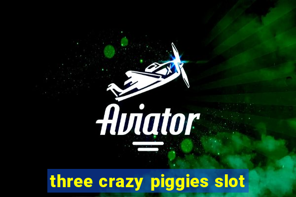 three crazy piggies slot