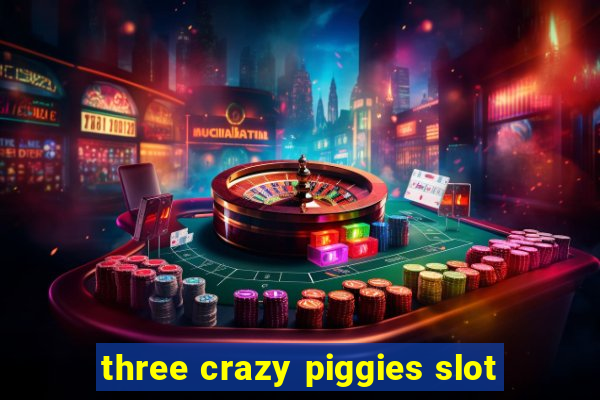 three crazy piggies slot