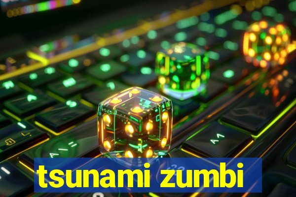 tsunami zumbi