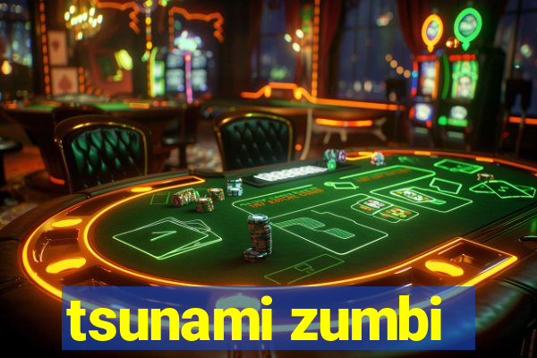 tsunami zumbi