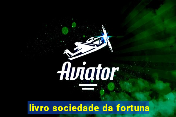 livro sociedade da fortuna