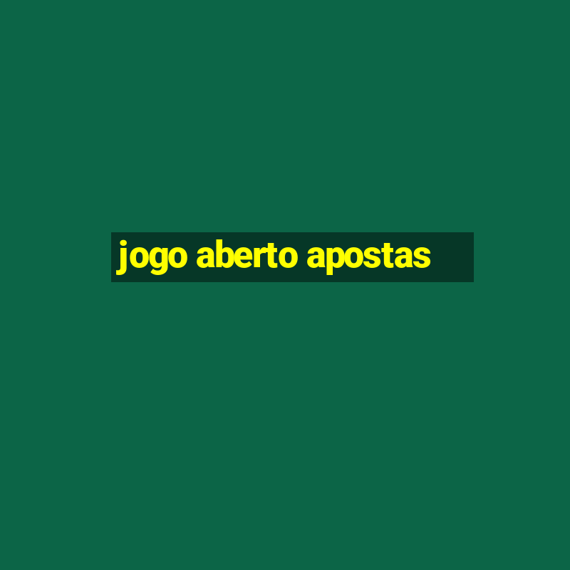 jogo aberto apostas