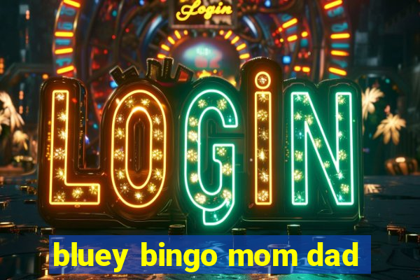 bluey bingo mom dad