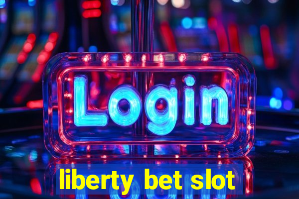 liberty bet slot